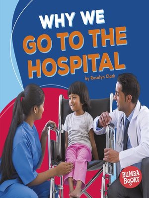 cover image of Why We Go to the Hospital
